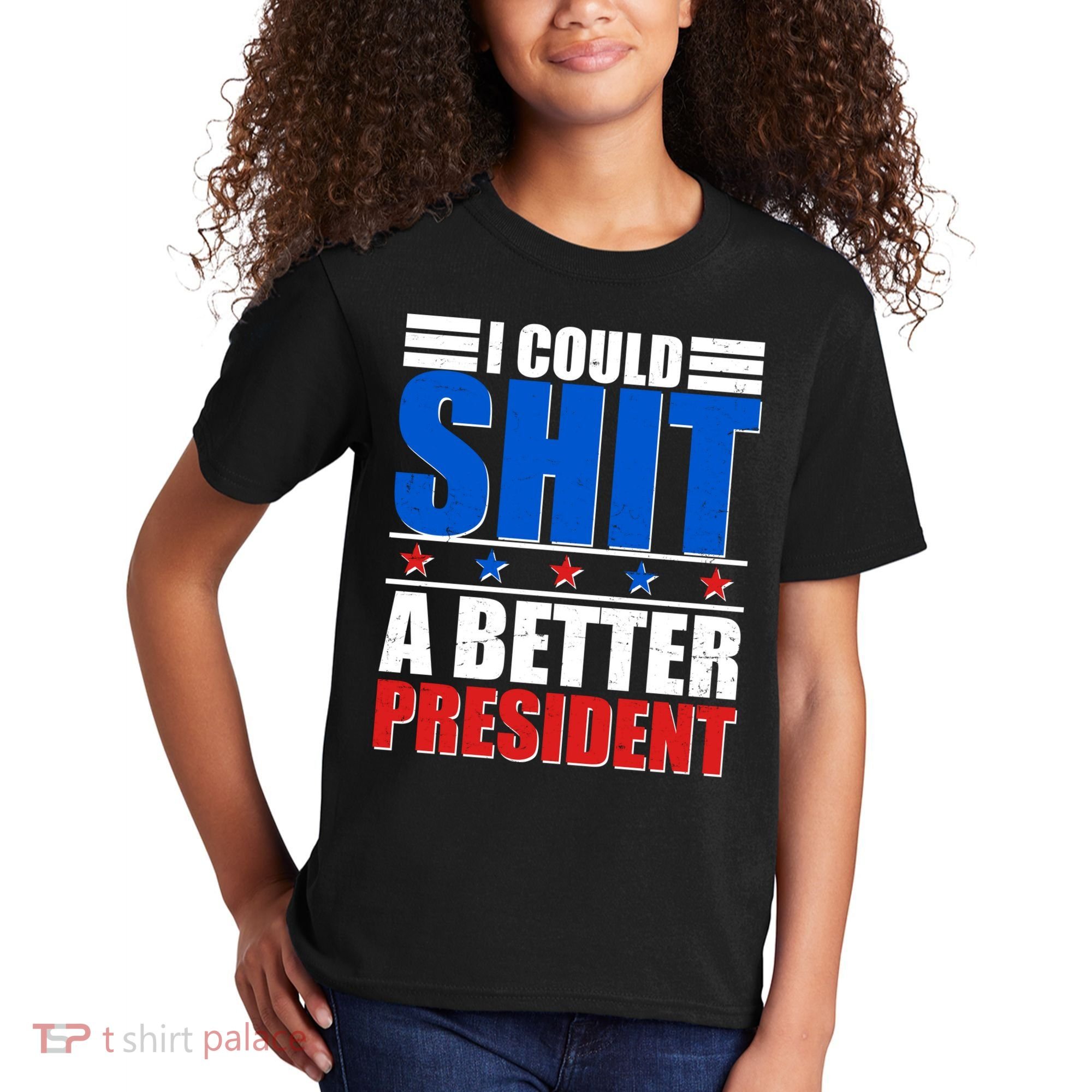 I Could Shit A Better President Kids T-Shirt