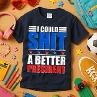 I Could Shit A Better President Kids T-Shirt thumb 3