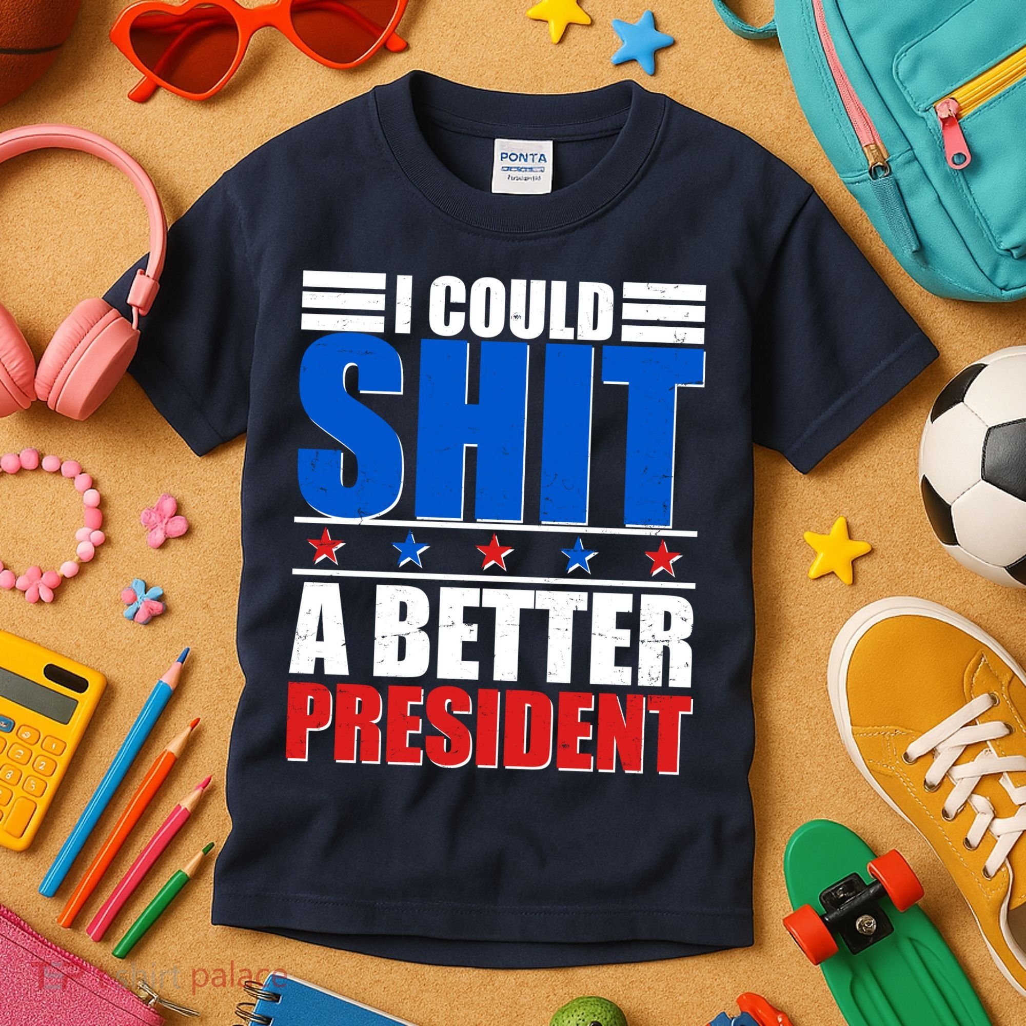 I Could Shit A Better President Kids T-Shirt