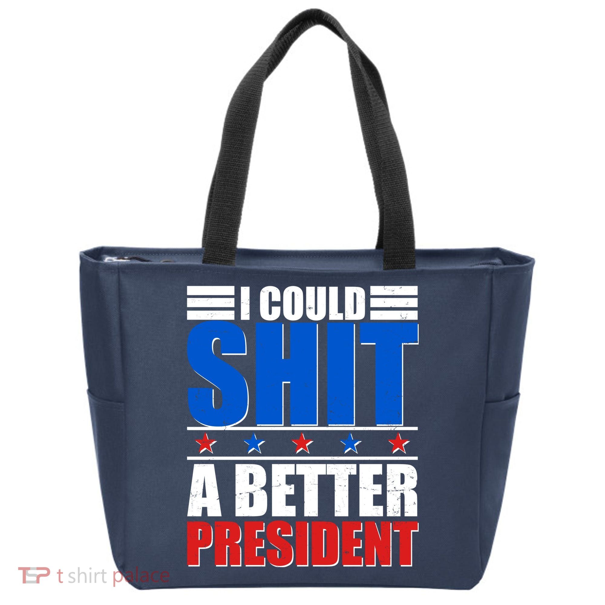 I Could Shit A Better President Bag