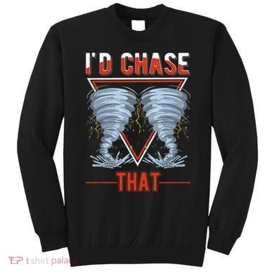 ID Chase That Tornado Storm Chaser Sweatshirt