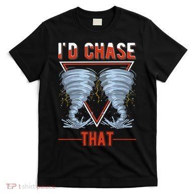 ID Chase That Tornado Storm Chaser T-Shirt