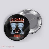 ID Chase That Tornado Storm Chaser Button thumb 0