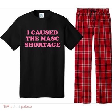 I Caused The Masc Shortage Pajama Set