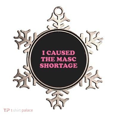 I Caused The Masc Shortage Ornament