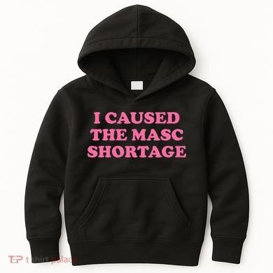 I Caused The Masc Shortage Kids Hoodie