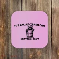 Its Called Trash Can Not Trash Cannot Racoon Coaster thumb 0