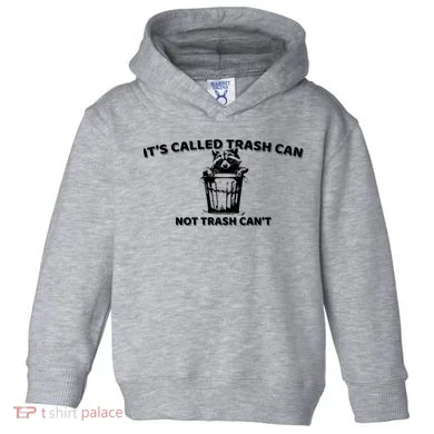 Its Called Trash Can Not Trash Cannot Racoon Toddler Hoodie