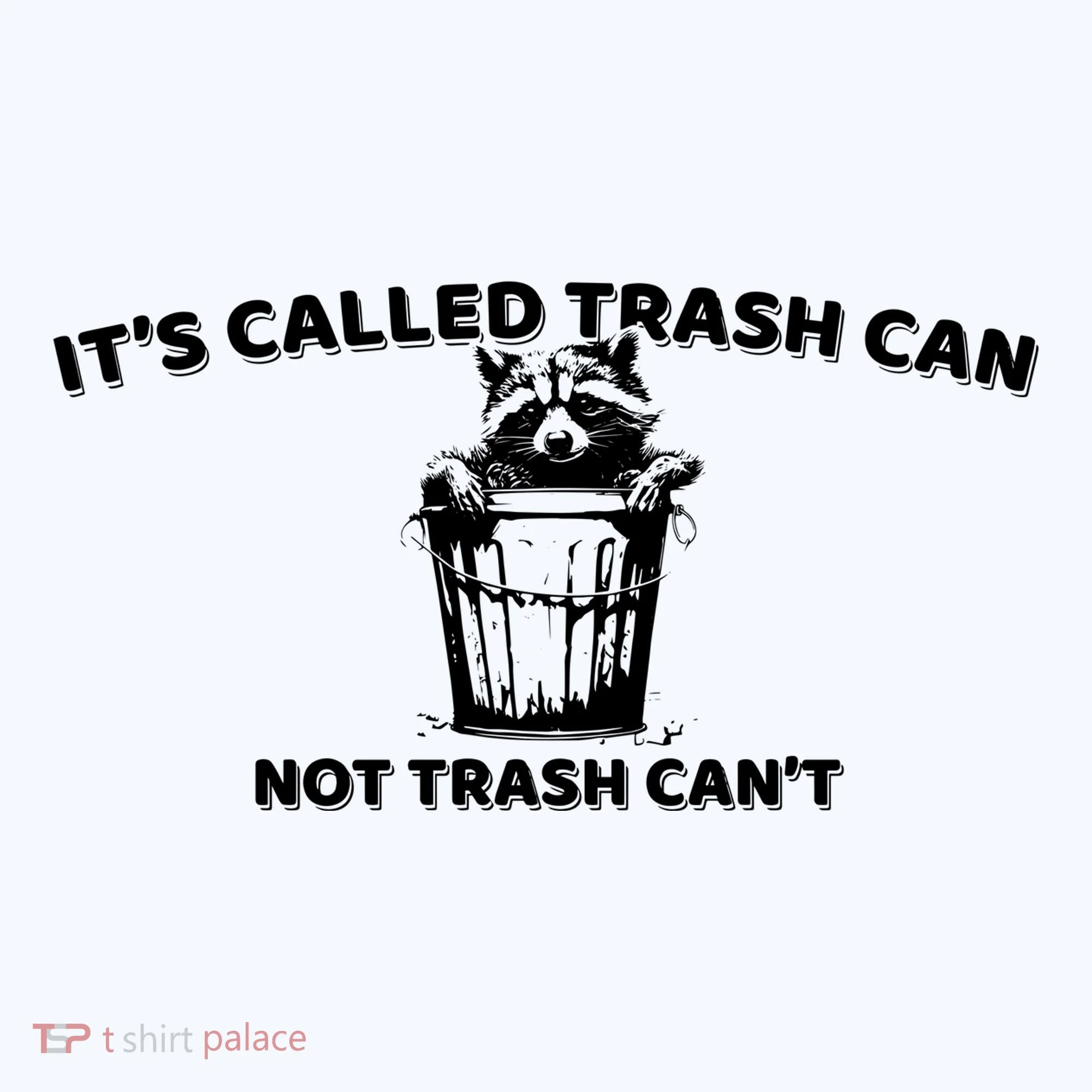 Its Called Trash Can Not Trash Cannot Racoon Hoodie