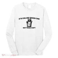 Its Called Trash Can Not Trash Cannot Racoon Long Sleeve Shirt thumb 0