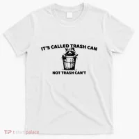 Its Called Trash Can Not Trash Cannot Racoon T-Shirt thumb 0