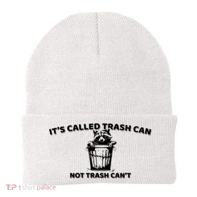 Its Called Trash Can Not Trash Cannot Racoon Beanie