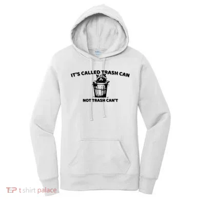 Its Called Trash Can Not Trash Cannot Racoon Women's Hoodie