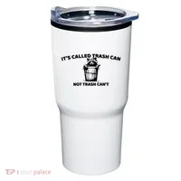 Its Called Trash Can Not Trash Cannot Racoon Tumbler thumb 0