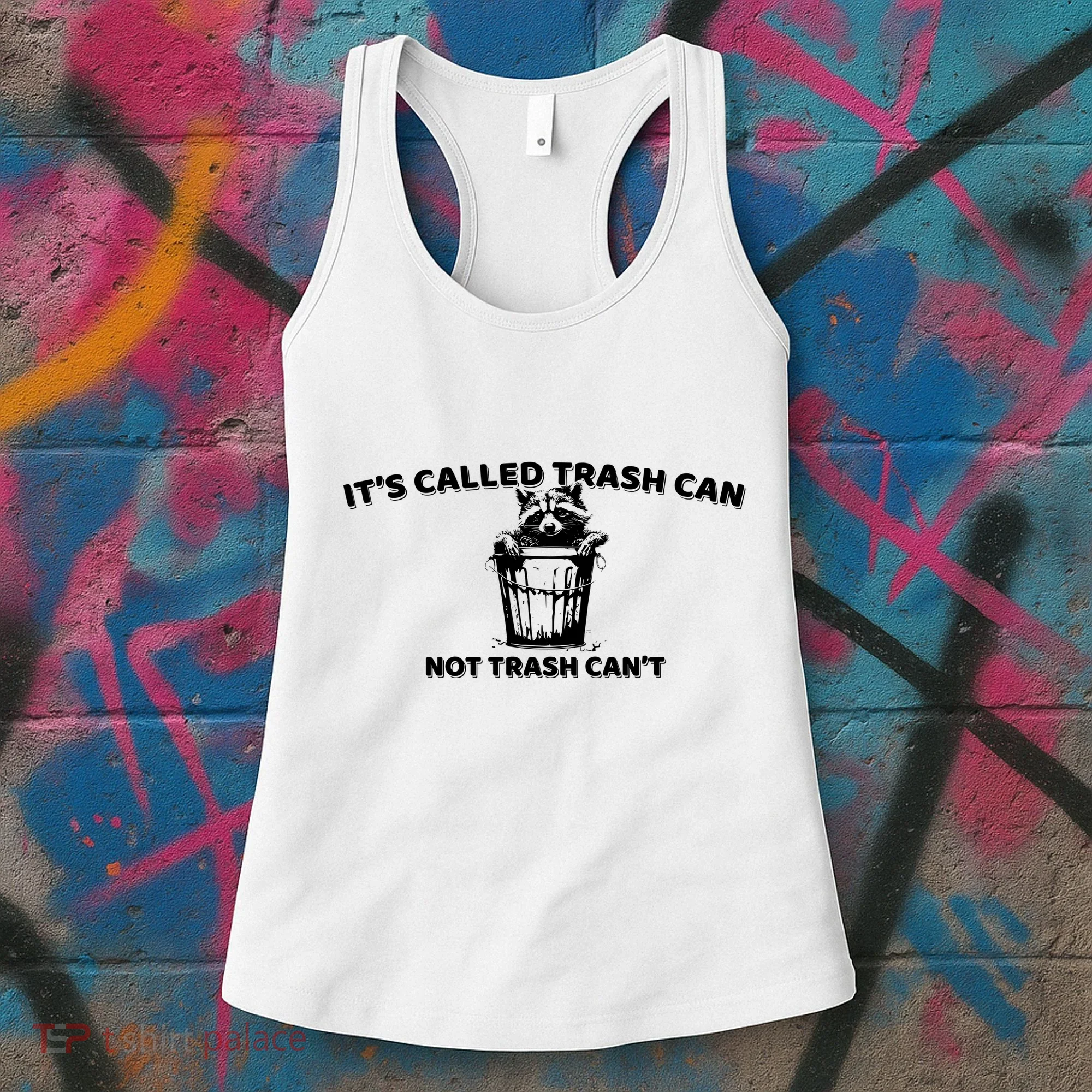 Its Called Trash Can Not Trash Cannot Racoon Women's Tank Top