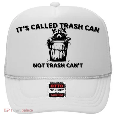 Its Called Trash Can Not Trash Cannot Racoon Hat