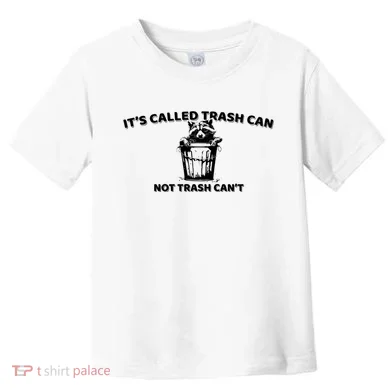 Its Called Trash Can Not Trash Cannot Racoon Toddler T-Shirt
