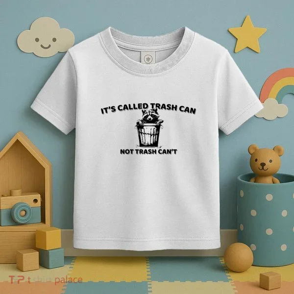 Its Called Trash Can Not Trash Cannot Racoon Toddler T-Shirt