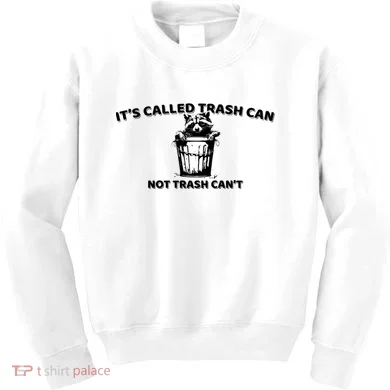 Its Called Trash Can Not Trash Cannot Racoon Kids Sweatshirt