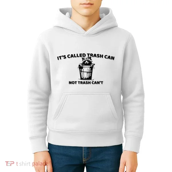 Its Called Trash Can Not Trash Cannot Racoon Kids Hoodie