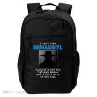I Cant Take Benadril Because I Owe The Hatman Money Backpack thumb 0