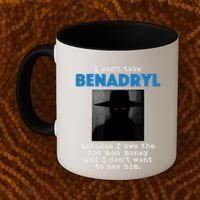 I Cant Take Benadril Because I Owe The Hatman Money Coffee Mug thumb 2