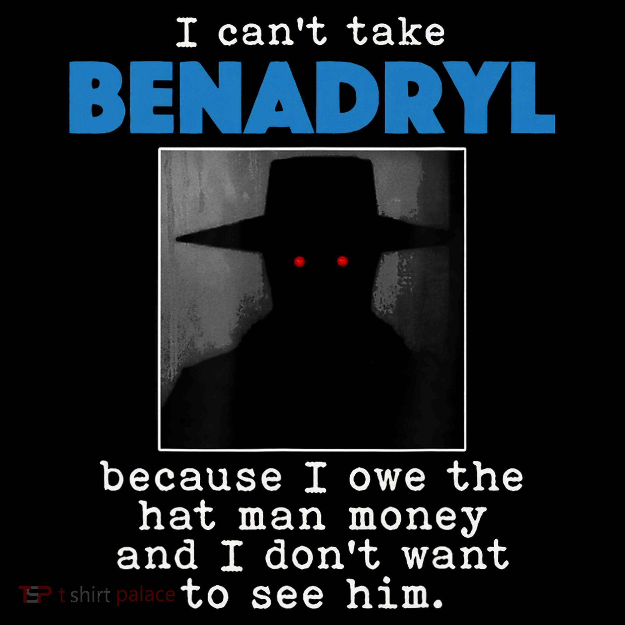 I Cant Take Benadril Because I Owe The Hatman Money Coffee Mug
