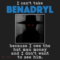 I Cant Take Benadril Because I Owe The Hatman Money Tumbler thumb 3