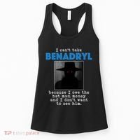 I Cant Take Benadril Because I Owe The Hatman Money Women's Tank Top thumb 0