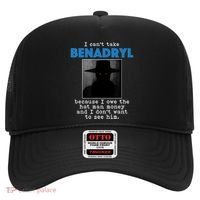 I Cant Take Benadril Because I Owe The Hatman Money Hat thumb 0