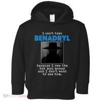 I Cant Take Benadril Because I Owe The Hatman Money Toddler Hoodie thumb 0