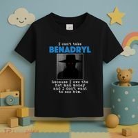 I Cant Take Benadril Because I Owe The Hatman Money Toddler T-Shirt thumb 3