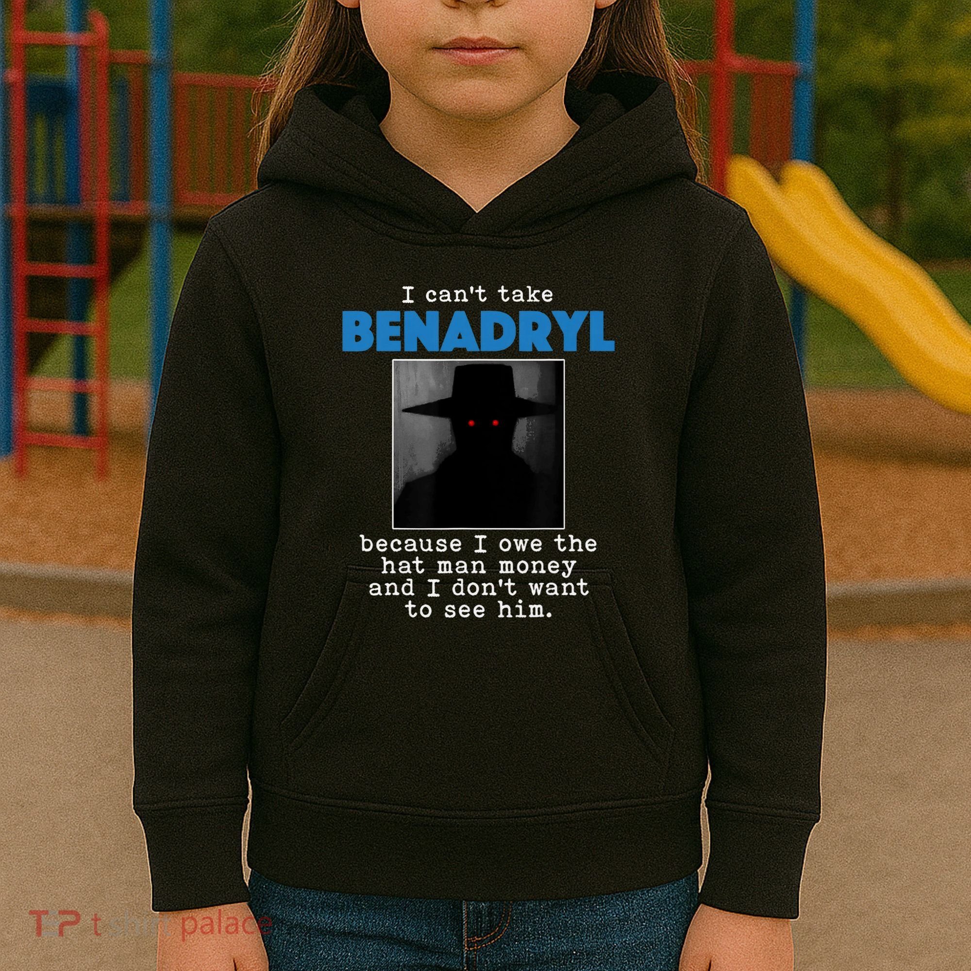 I Cant Take Benadril Because I Owe The Hatman Money Kids Hoodie