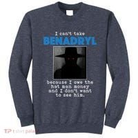I Cant Take Benadril Because I Owe The Hatman Money Sweatshirt thumb 0