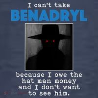 I Cant Take Benadril Because I Owe The Hatman Money Sweatshirt thumb 3