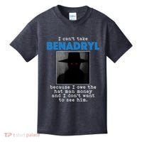 I Cant Take Benadril Because I Owe The Hatman Money Kids T-Shirt thumb 0