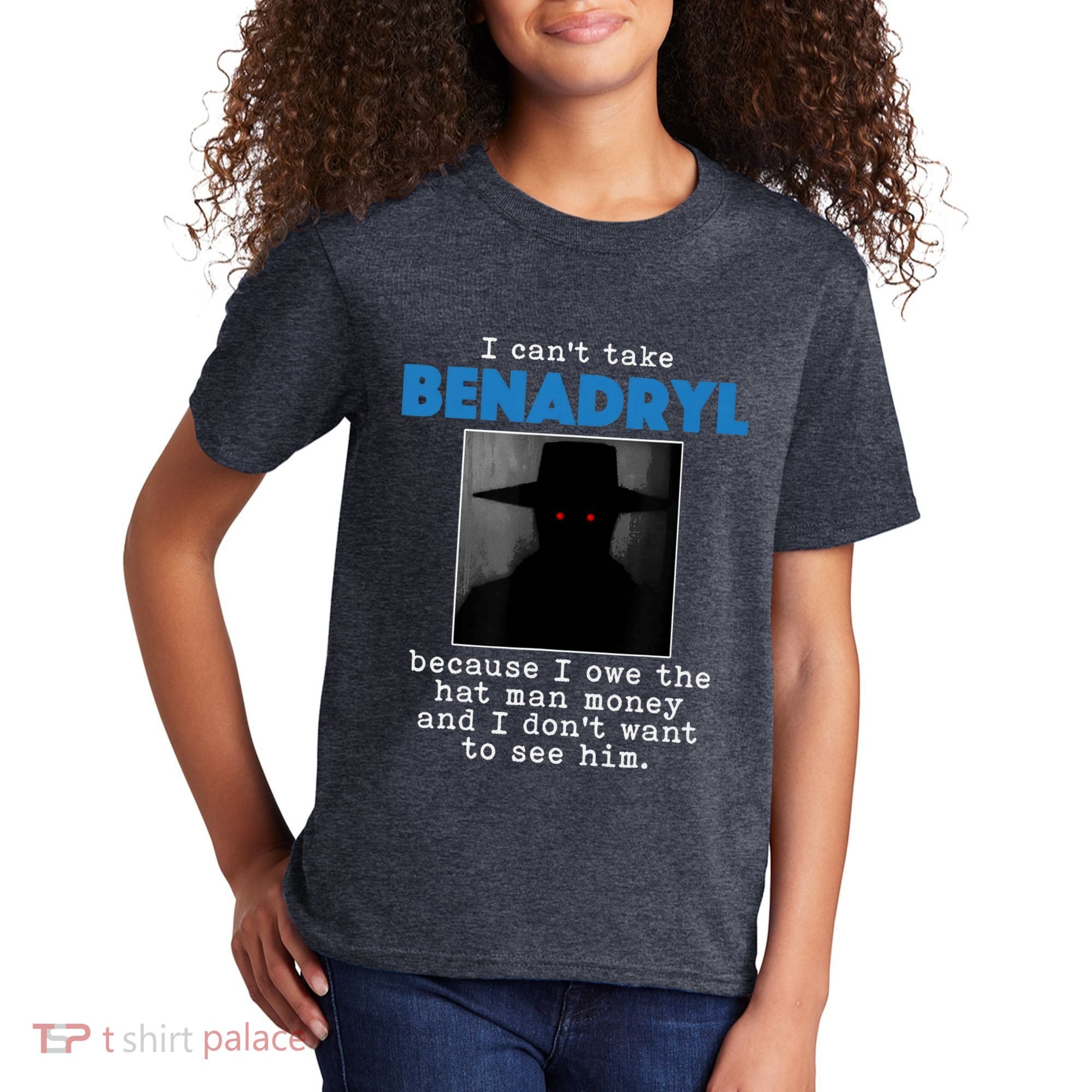 I Cant Take Benadril Because I Owe The Hatman Money Kids T-Shirt