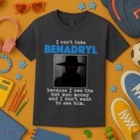 I Cant Take Benadril Because I Owe The Hatman Money Kids T-Shirt thumb 3