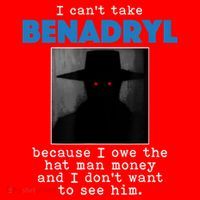 I Cant Take Benadril Because I Owe The Hatman Money Santa Hat thumb 1