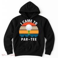 I Came To ParTee, Golf Lover Golf Player Golfing Funny Golf Hoodie thumb 0