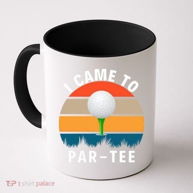 I Came To ParTee, Golf Lover Golf Player Golfing Funny Golf Coffee Mug