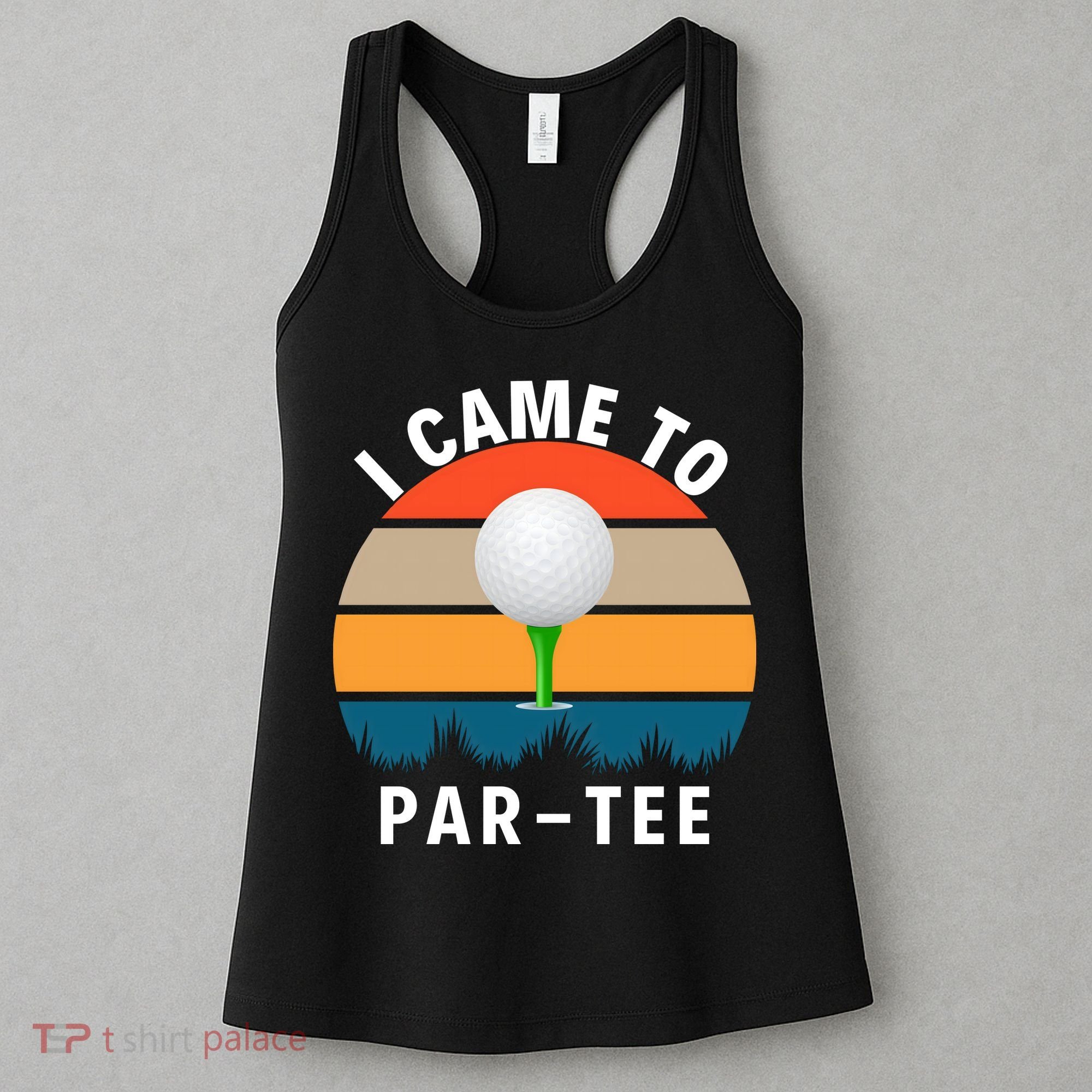 I Came To ParTee, Golf Lover Golf Player Golfing Funny Golf Women's Tank Top