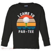 I Came To ParTee, Golf Lover Golf Player Golfing Funny Golf Toddler Long Sleeve Shirt thumb 0