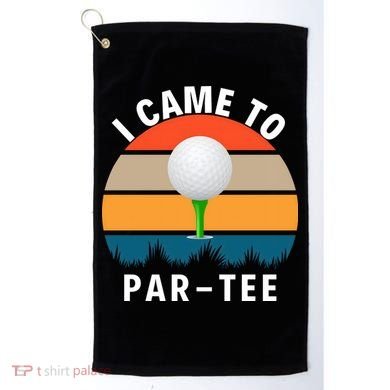 I Came To ParTee, Golf Lover Golf Player Golfing Funny Golf Golf Towel