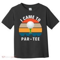 I Came To ParTee, Golf Lover Golf Player Golfing Funny Golf Toddler T-Shirt thumb 0