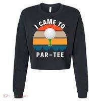 I Came To ParTee, Golf Lover Golf Player Golfing Funny Golf Cropped Pullover Crew thumb 0
