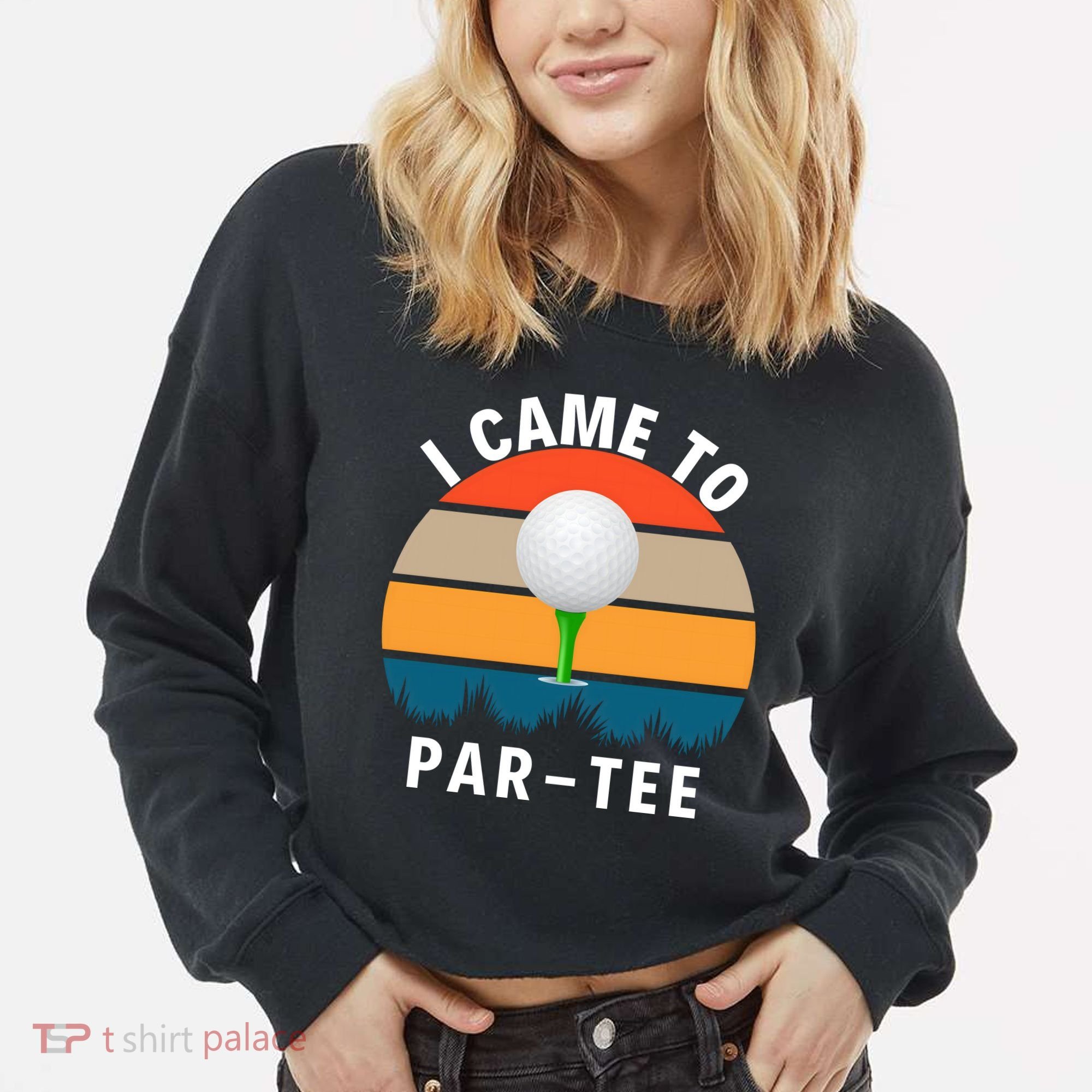 I Came To ParTee, Golf Lover Golf Player Golfing Funny Golf Cropped Pullover Crew