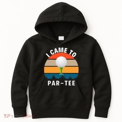 I Came To ParTee, Golf Lover Golf Player Golfing Funny Golf Kids Hoodie