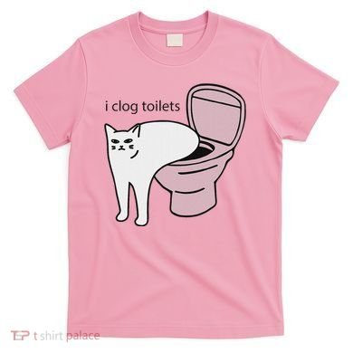 I Clog Toilets T-Shirt