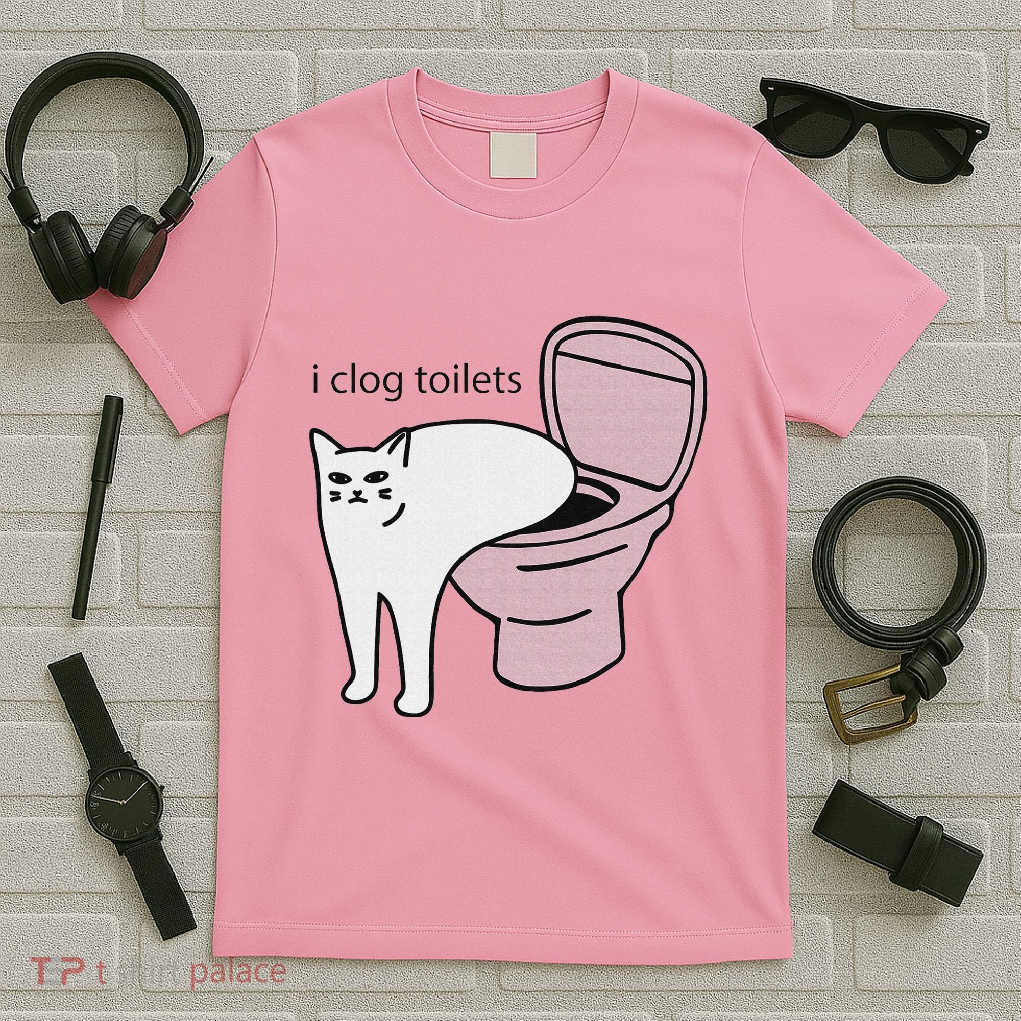 I Clog Toilets T-Shirt